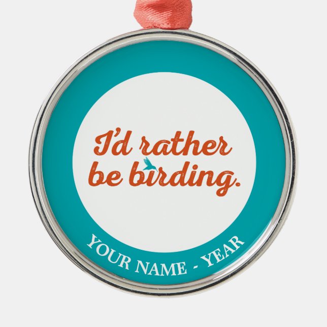Rather be Birding Metal Ornament (Front)