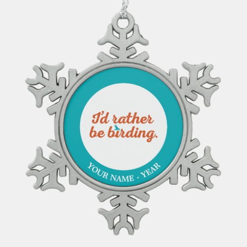Rather be Birding Snowflake Pewter Christmas Ornament