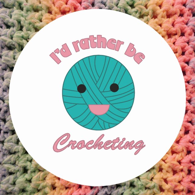 Rather Be Crocheting Green Ball of Yarn Classic Round Sticker (A cute sticker with a ball of yarn and the text I'd rather be crocheting)