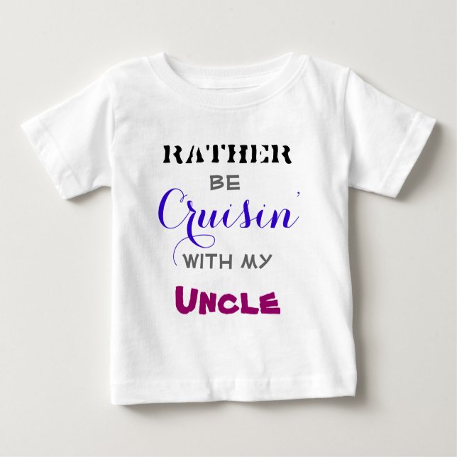 Rather Be Cruisin' With My Uncle Baby T-Shirt (Front)