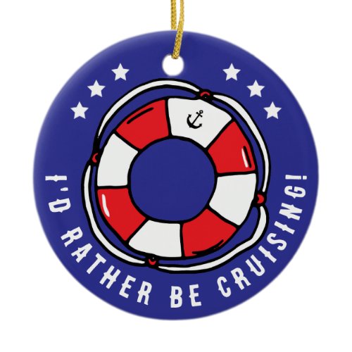 Rather Be Cruising Funny Cruise Vacation Ceramic Ornament