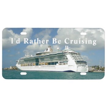 Rather Be Cruising License Plate by CruiseReady at Zazzle