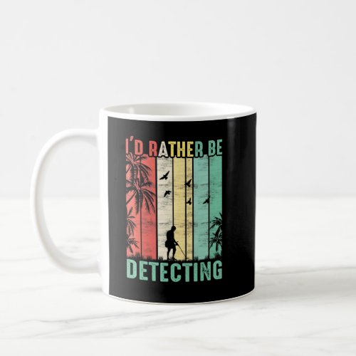 Rather Be Detecting Metal Hunter Retro Mens Detect Coffee Mug
