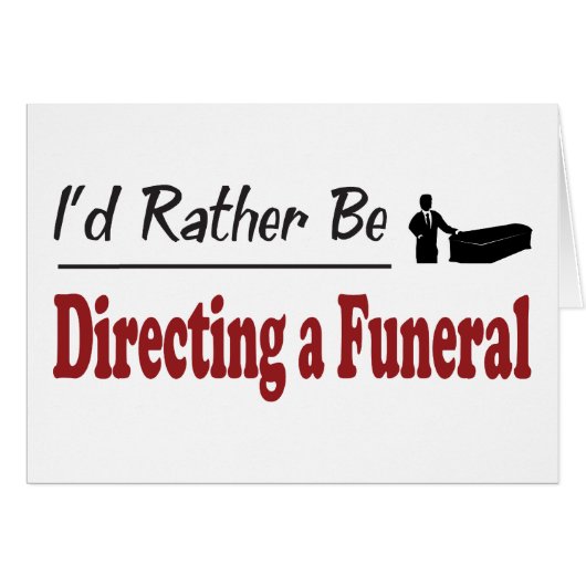Rather Be Directing a Funeral Cards (Front Horizontal)