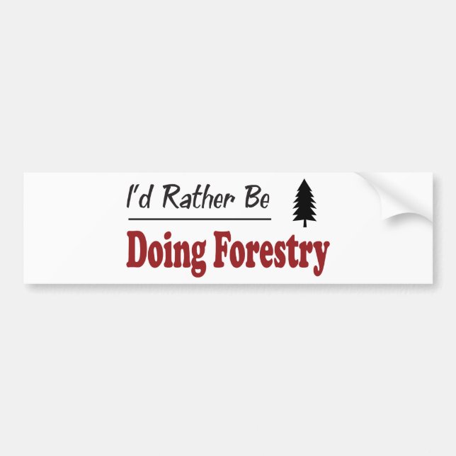 Rather Be Doing Forestry Bumper Sticker (Front)