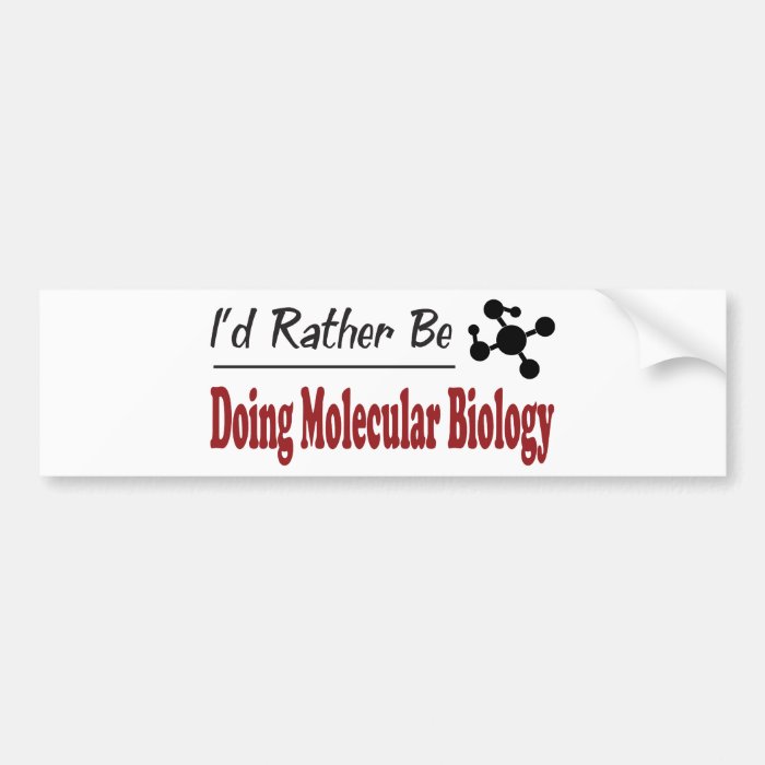 Rather Be Doing Molecular Biology Bumper Stickers