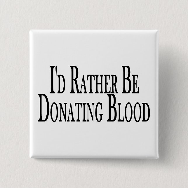 Rather Be Donating Blood Pinback Button (Front)