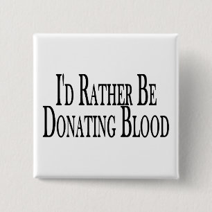 Rather Be Donating Blood Pinback Button
