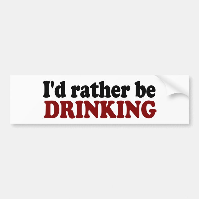 Rather Be Drinking Bumper Sticker (Front)
