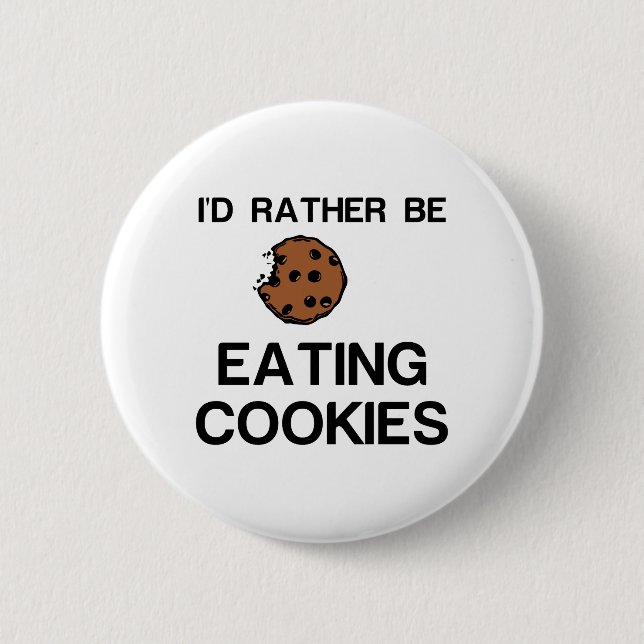 RATHER BE EATING COOKIES BUTTON (Front)