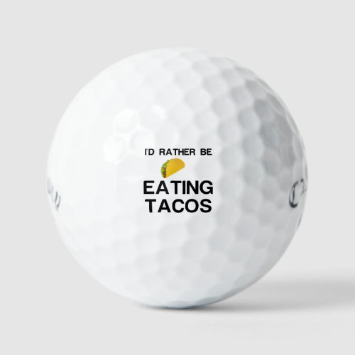 RATHER BE EATING TACOS GOLF BALLS