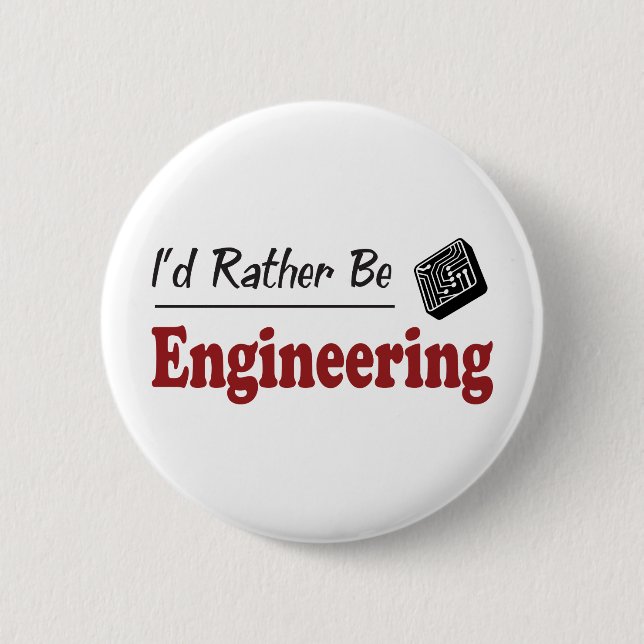 Rather Be Engineering Pinback Button (Front)