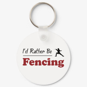 Rather Be Fencing Keychain