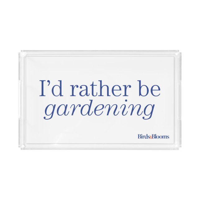 Rather Be Gardening Acrylic Tray (Front)