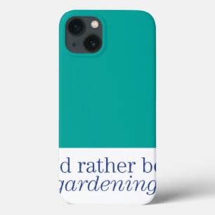 Rather Be Gardening iPhone 13 Case