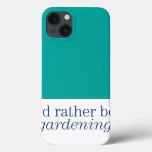 Rather Be Gardening iPhone 13 Case