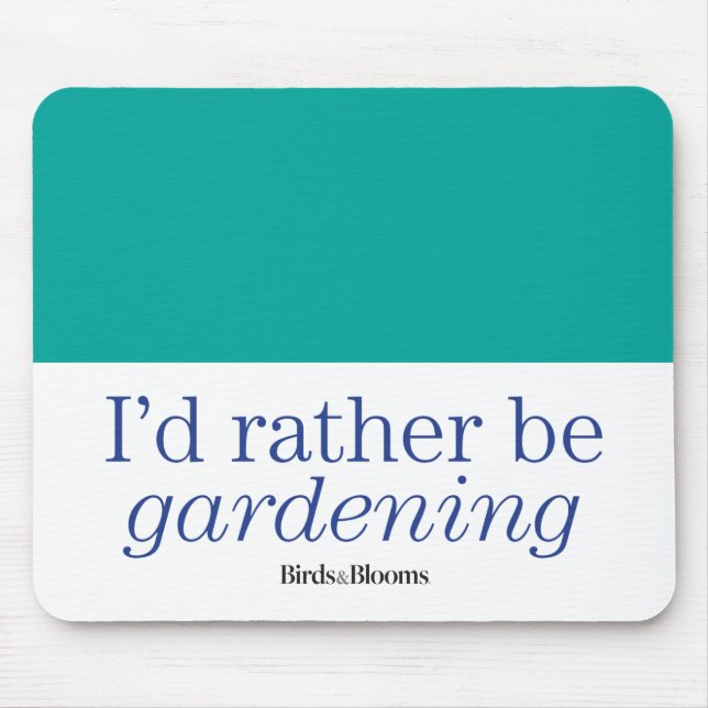 Rather Be Gardening Mouse Pad (Front)