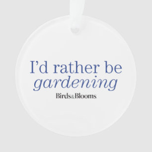 Rather Be Gardening Ornament