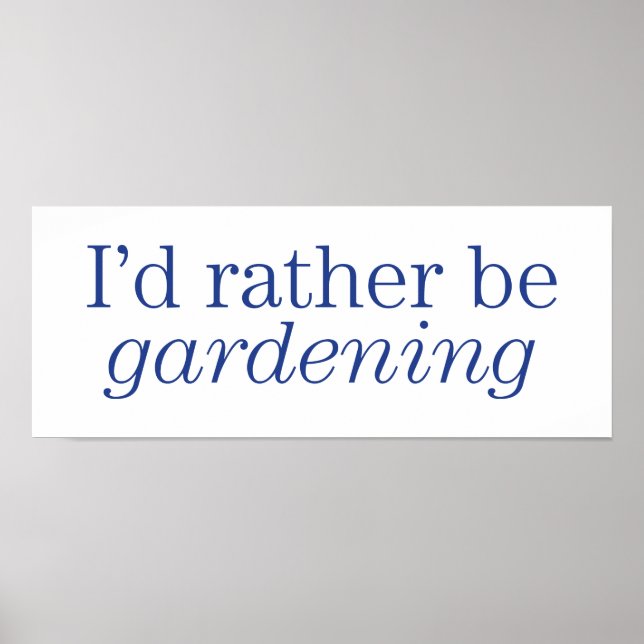 Rather Be Gardening Poster (Front)