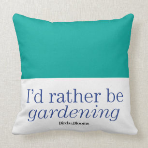 Rather Be Gardening Throw Pillow