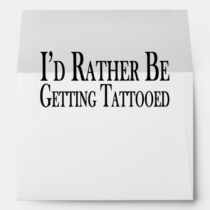 Rather Be Getting Tattooed Envelope