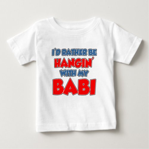 Rather Be Hangin Babi Baby T_Shirt