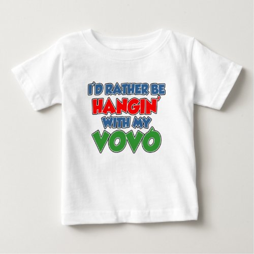 Rather Be Hangin With My Vovo Baby T_Shirt