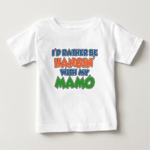 Rather Be Hanging With Mamo Baby T_Shirt
