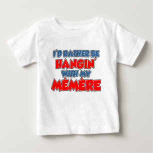 Rather Be Hanging With Memere Baby T-Shirt