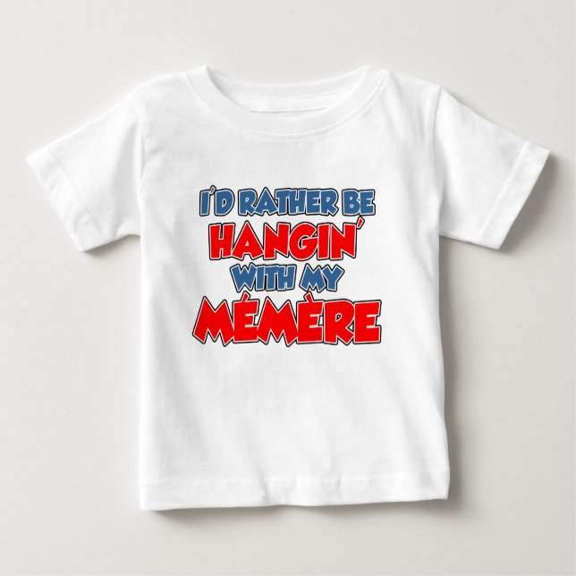 Rather Be Hanging With Memere Baby T-Shirt (Front)