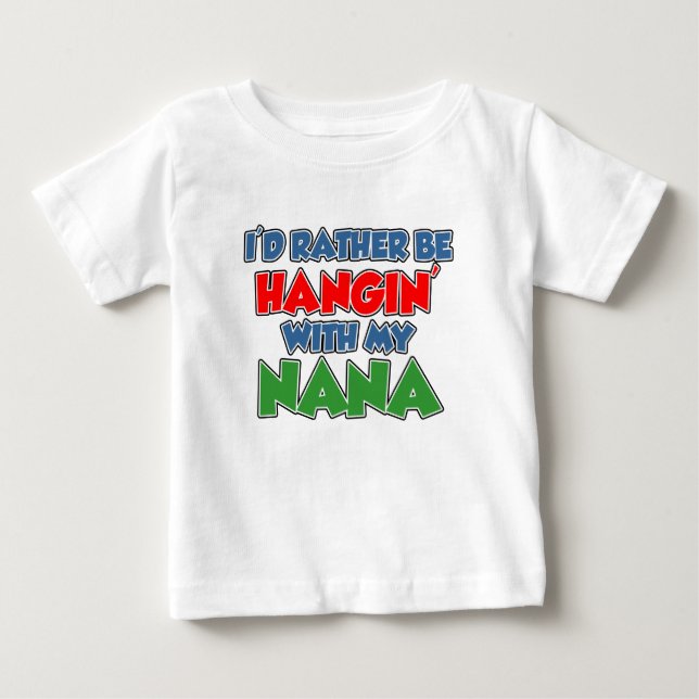 Rather Be Hanging With Nana Baby T-Shirt (Front)