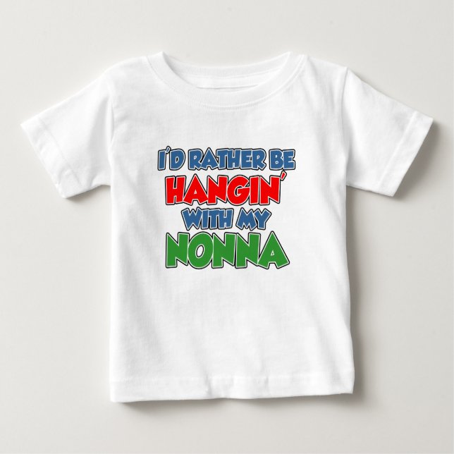Rather Be Hanging With Nonna Baby T-Shirt (Front)