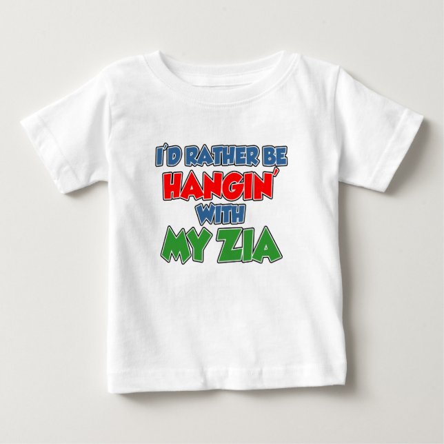 Rather Be Hanging With Zia Baby T-Shirt (Front)