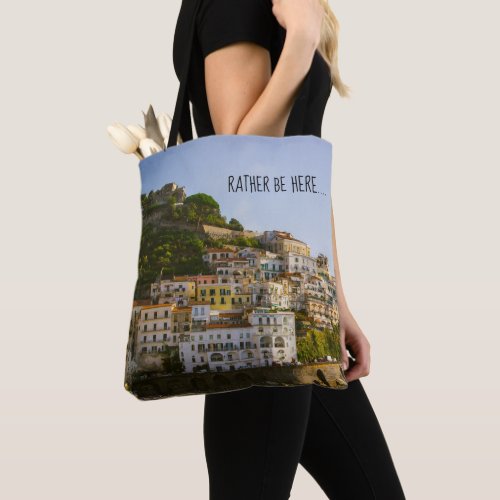 Rather Be Here Quote on Amalfi Coastline Italy Tote Bag