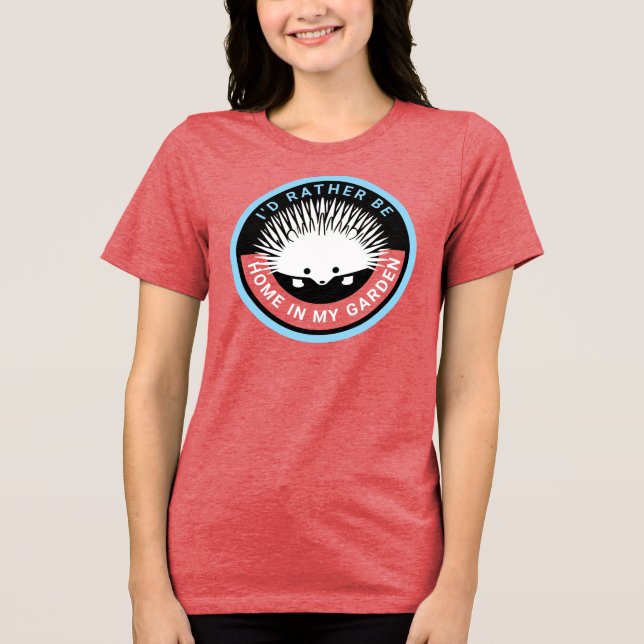 Rather Be Home in My Garden Cute Hedgehog Tri-Blend Shirt (Front)