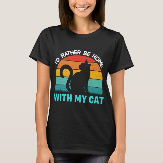 Rather be home with my cat Shirt (Front)