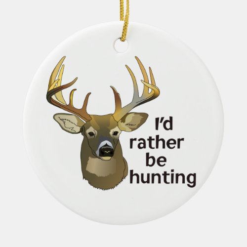 Rather Be Hunting Ceramic Ornament