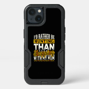 Rather Be Hunting Than Shopping With Mom iPhone 13 Case