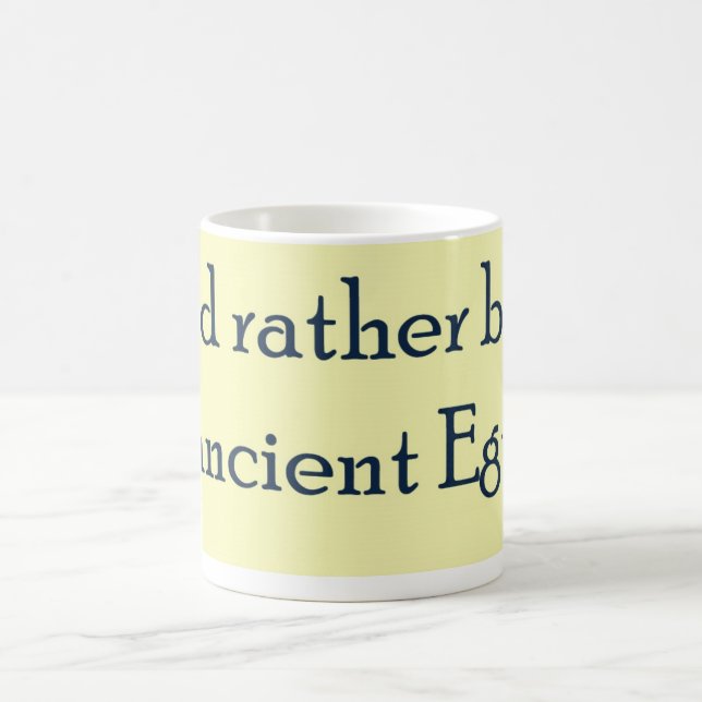 Rather Be In Ancient Egypt Coffee Mug (Center)