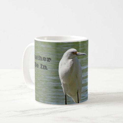 Rather Be In Happy Place Wild White Egret Coffee Mug