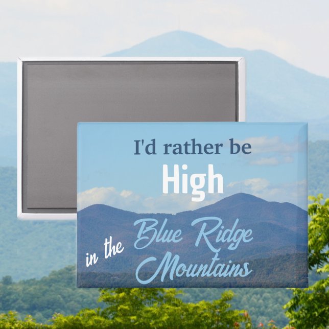 Rather Be in High in The Blue Ridge Mountains Fun Magnet (Creator Uploaded)