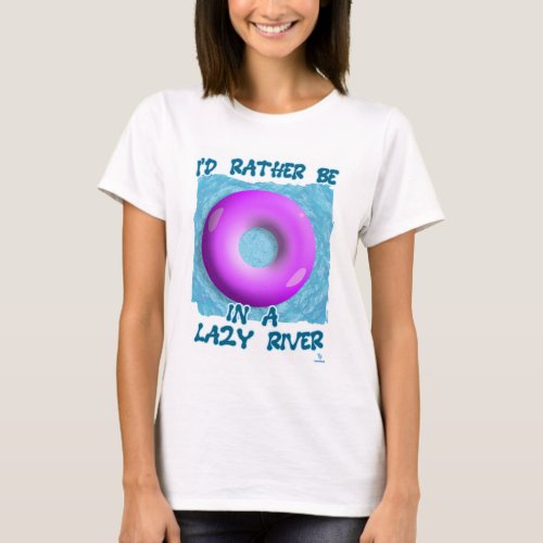 Rather Be In Lazy River Waterpark Fun T_Shirt