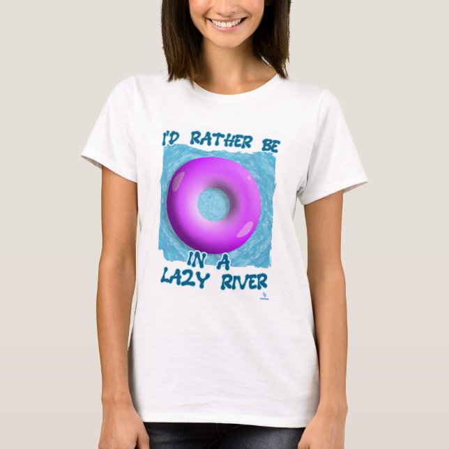 Rather Be In Lazy River Waterpark Fun T-Shirt (Front)