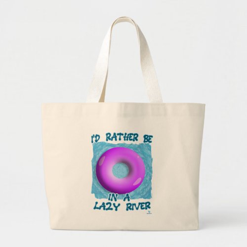 Rather Be In Lazy River Waterpark Fun T_Shirt Large Tote Bag