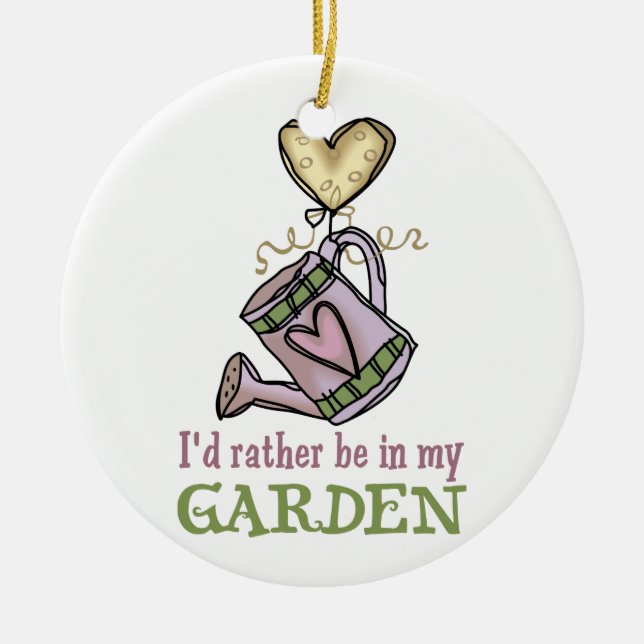 Rather Be in my Garden Ceramic Ornament (Front)