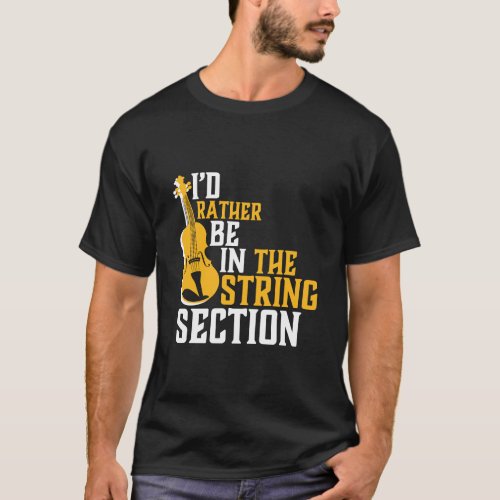 Rather Be In String Section Violin Player Opera T_Shirt