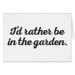 Rather be in the Garden