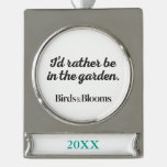 Rather be in the Garden Silver Plated Banner Ornament