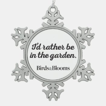 Rather Be In The Garden Snowflake Pewter Christmas Ornament by birdsandblooms at Zazzle