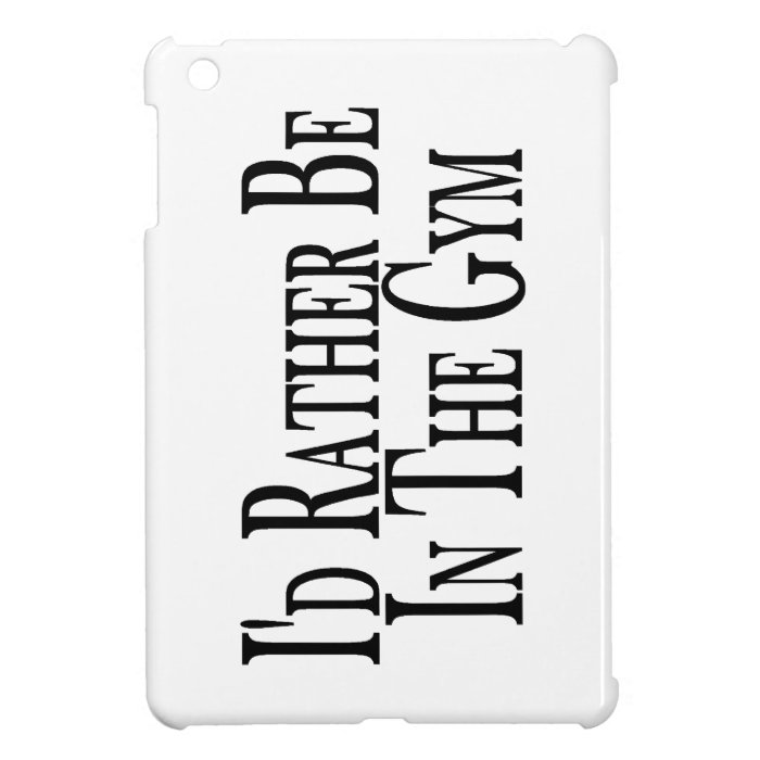 Rather Be In the Gym Cover For The iPad Mini